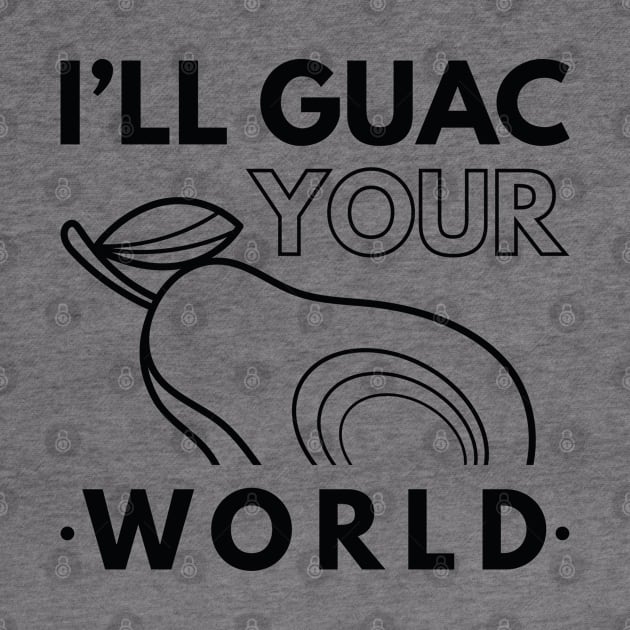 I’ll Guac Your World by LuckyFoxDesigns